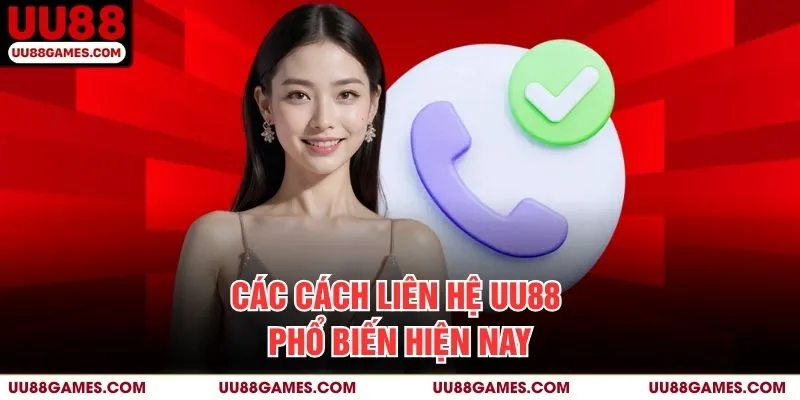 Các Cách Liên Hệ UU88 Phổ Biến Hiện Nay