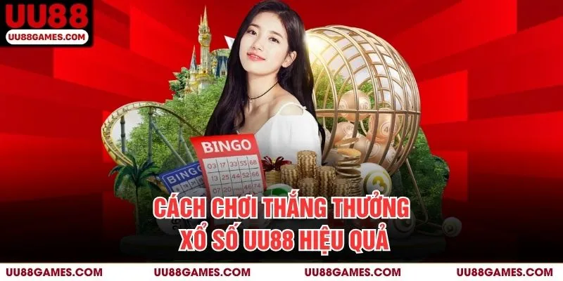 Cách Chơi Thắng Thưởng Xổ Số UU88 Hiệu Quả