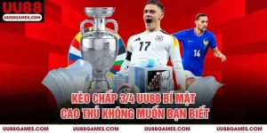 Kèo chấp 3/4 UU88