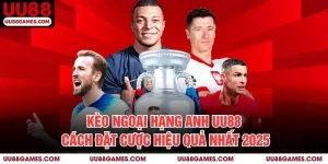 Kèo ngoại hạng anh UU88