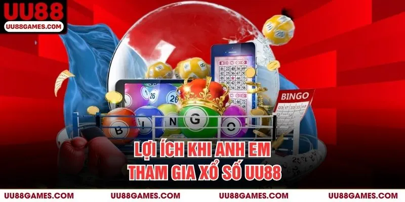 Lợi Ích Khi Anh Em Tham Gia Xổ Số UU88
