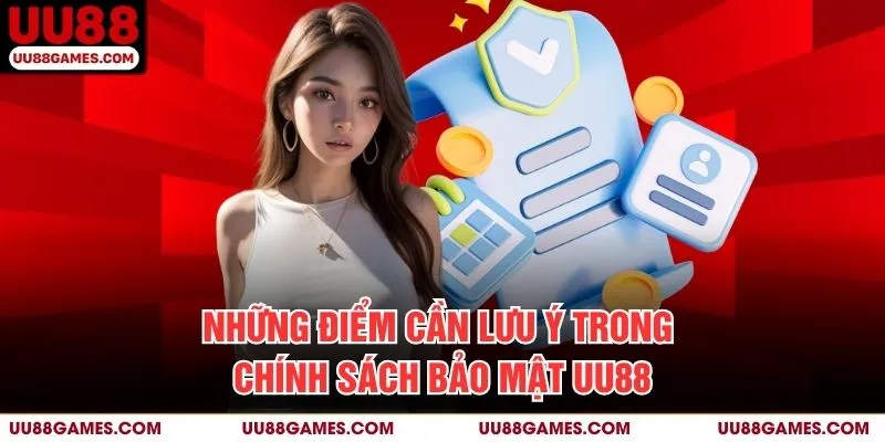 Những điểm cần lưu ý trong Chính Sách Bảo Mật UU88